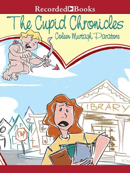 Title details for The Cupid Chronicles by Coleen Murtagh Paratore - Available